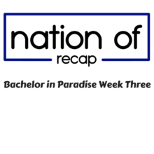 Bachelor in Paradise Week 3