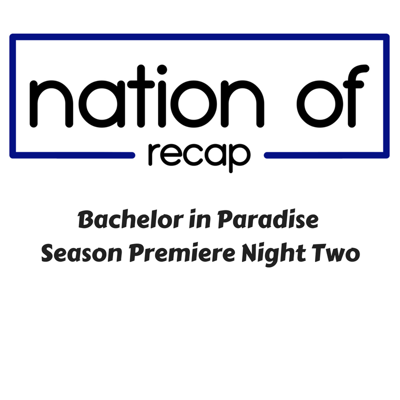 bachelor in paradise night two