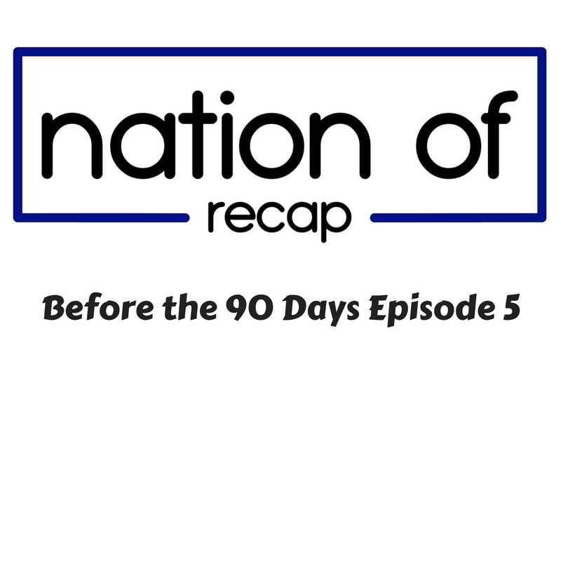 Before the 90 Days Episode 5
