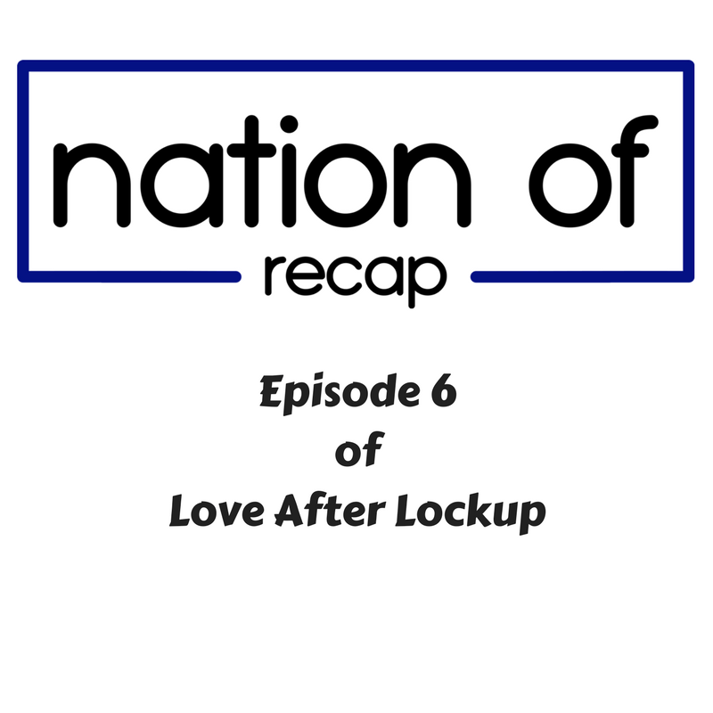 Episode 6 of Love After Lockup