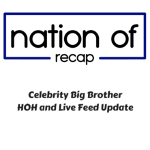 Celebrity Big Brother HOH and Live Feed Update