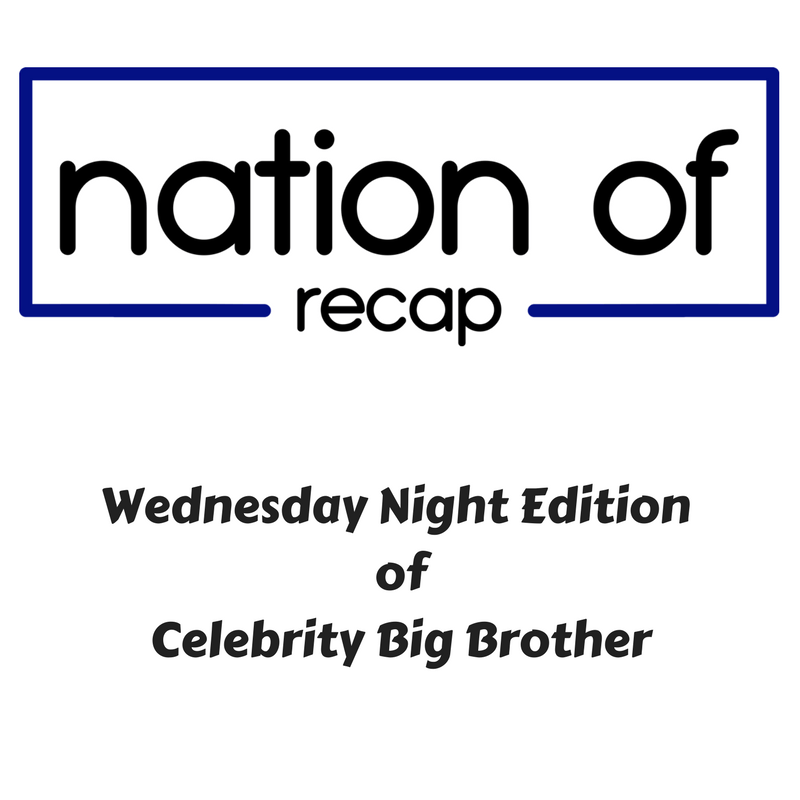 Wednesday Night Edition of Celebrity Big Brother