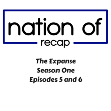 The Expanse Season One Episodes 5 and 6