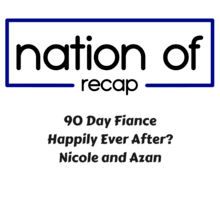 90 Day Fiance Happily Ever After? Nicole and Azan