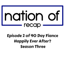 Episode 2 of 90 Day Fiance Happily Ever After Season Three