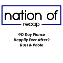 90 Day Fiance Happily Ever After? Russ and Paola