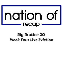 Big Brother 20 Week Four Live Eviction