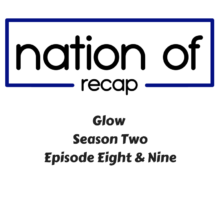 GLOW Season Two Episodes Eight and Nine