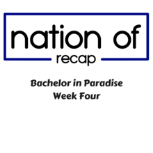 Bachelor in Paradise Week Four