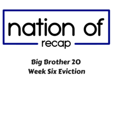 Big Brother 20 Week Six Eviction
