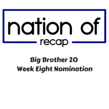 Big Brother 20 Week Eight Nominations