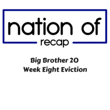 Big Brother 20 Week Eight Eviction