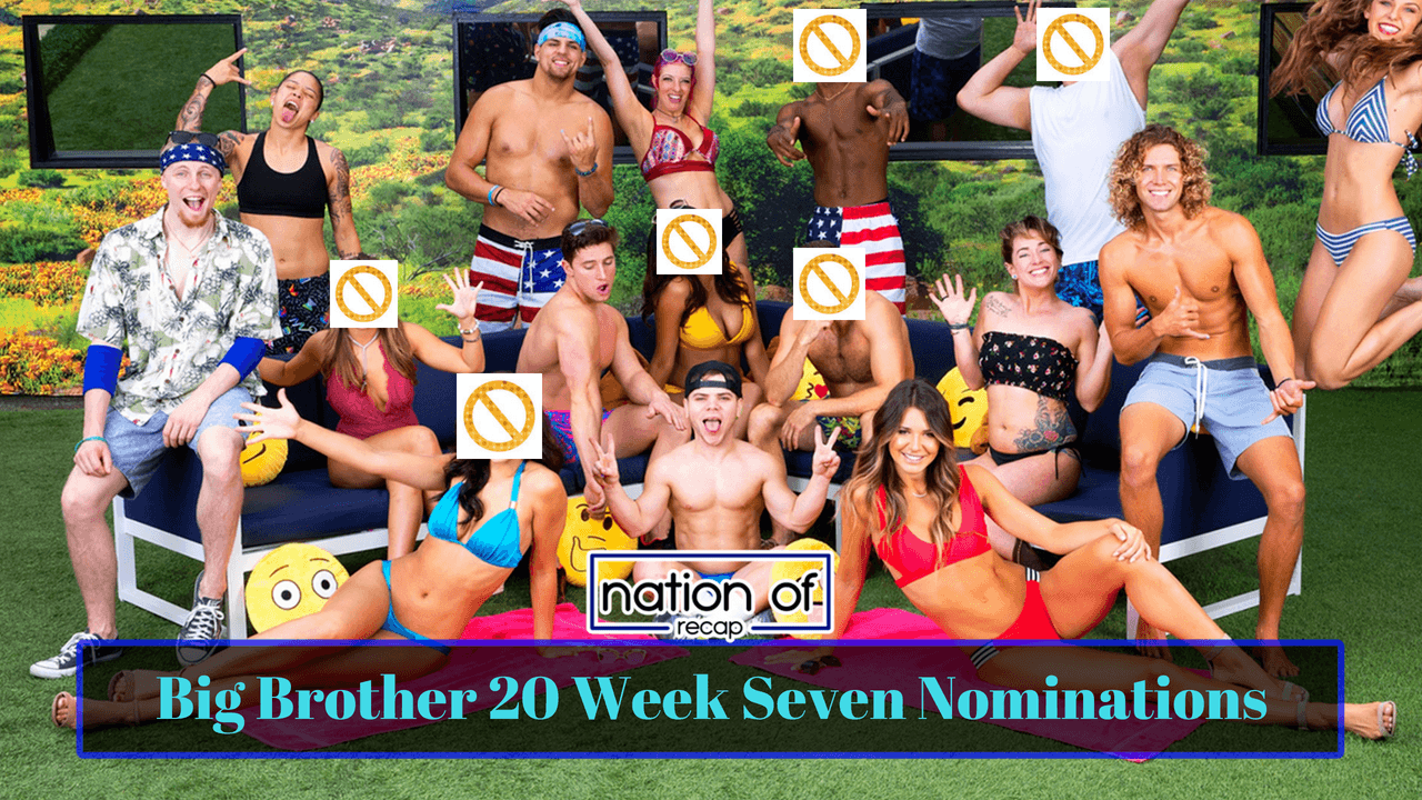 Big Brother 20 Week Seven Nominations