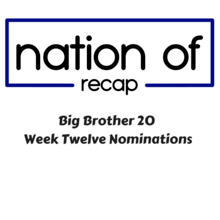 Big Brother 20 Week Twelve Nominations