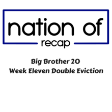 Brother 20 Week Eleven Double Eviction