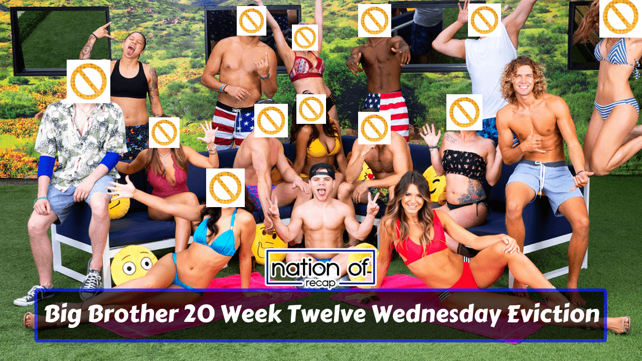 Big Brother 20 Week Twelve Wednesday Eviction