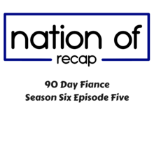 90 Day Fiance Season Six Episode Five