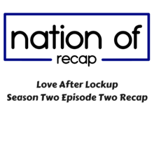 Love After Lockup Season Two Episode Three with James