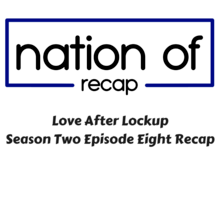 Love After Lockup Season Two Episode Eight