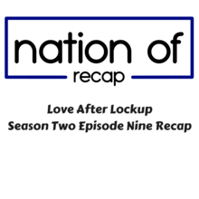 Love After Lockup Season Two Episode Nine