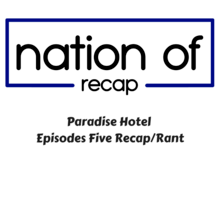 Paradise Hotel Episode Five Recap/Rant
