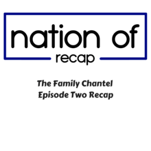 The Family Chantel Episode Two Recap