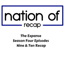 The Expanse Season Four Episodes Nine & Ten Recap