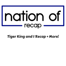 Tiger King and I Recap + More