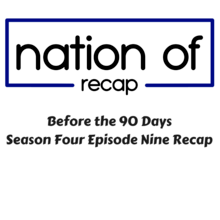 Before the 90 Days Season Four Episode Nine Recap