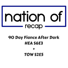 90 Day Fiance After Dark: HEA Season Six Episode Three//The Other Way Season Two Episode Five Recap